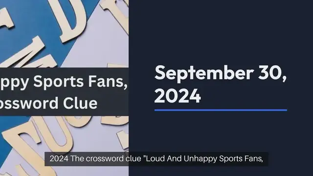 Video thumbnail for Loud And Unhappy Sports Fans, In Slang NYT Crossword Clue Puzzle Answer from September 30, 2024