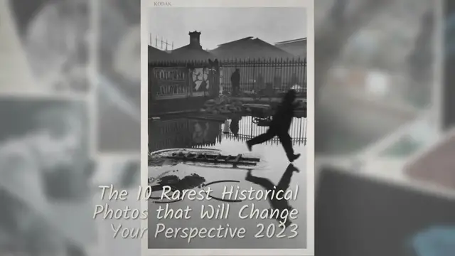 'Video thumbnail for 10 Rarest Historical Photos that Will Change Your Perspective 2023'