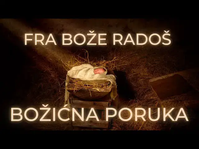 Video thumbnail for FRA BOŽE RADOŠ - BOŽIĆNA PORUKA 25.12.2022