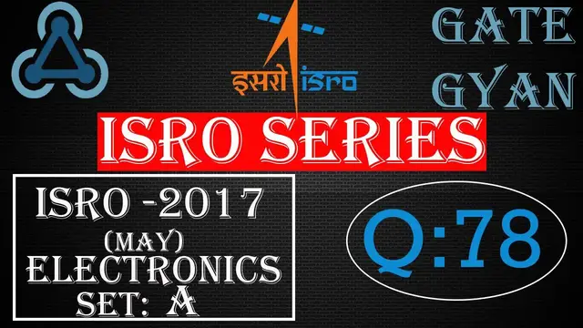 Video thumbnail for ISRO 2017 (MAY) Solutions Electronics |Question 78 |ISRO Previous Year Paper| ISRO SERIES| GATE GYAN