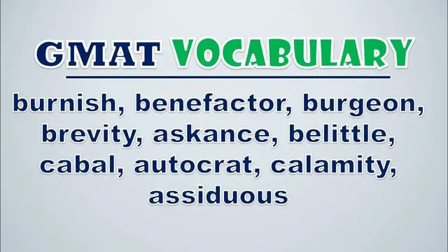 Video thumbnail for GMAT Vocabulary: Burnish, Benefactor, Burgeon, Brevity, Askance, Belittle, Cabal, Autocrat, Calamit