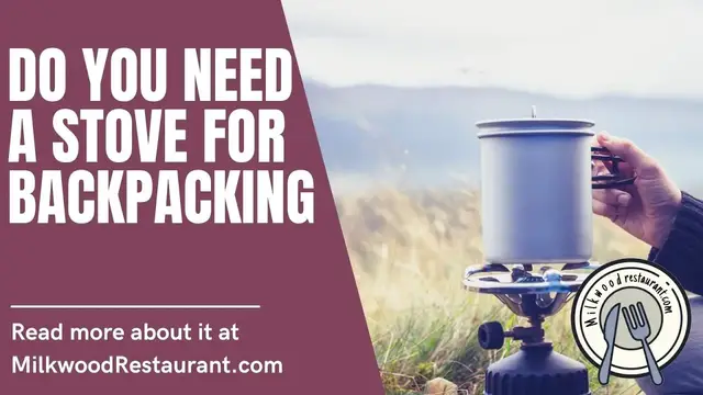 Video thumbnail for Do I Need A Backpacking Stove? 9 Superb Reasons Why You Need It While Backpacking