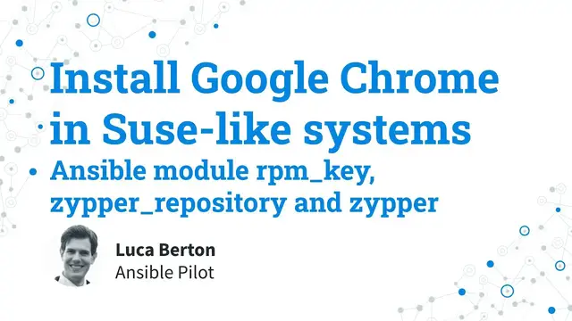 Video thumbnail for Install Google Chrome in Suse-like systems - Ansible module rpm_key, zypper_repository and zypper