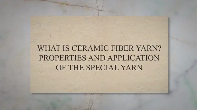 'Video thumbnail for What is Ceramic Fiber Yarn? Properties and Application'