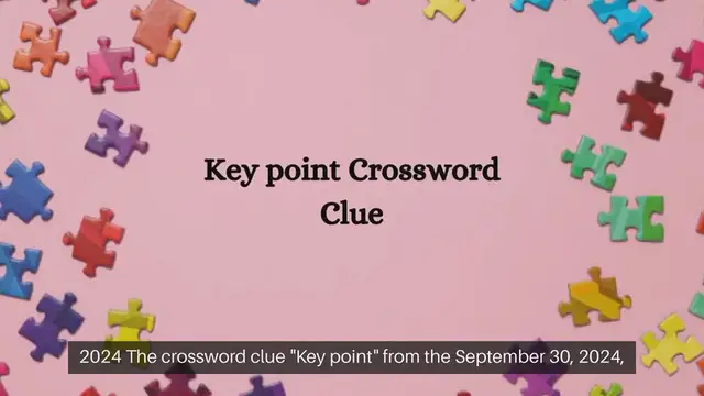 'Video thumbnail for Key point NYT Crossword Clue'