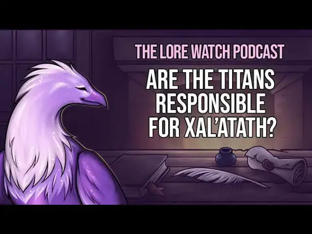 'Video thumbnail for Are the Titans responsible for Xal’atath?'