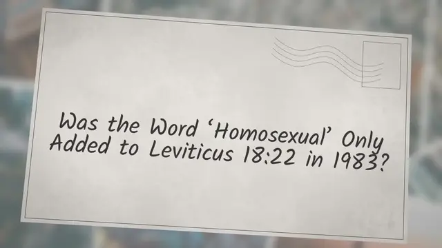Video thumbnail for Was the Word ‘Homosexual’ Only Added to Leviticus 18:22 in 1983?