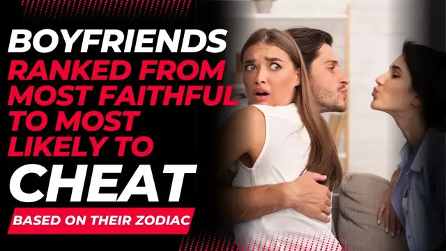 'Video thumbnail for Boyfriends Ranked From Most Faithful To Most Likely To Cheat Based On Their Zodiac'