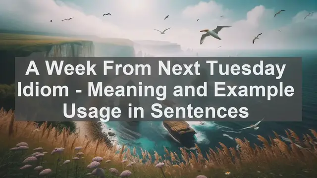 Video thumbnail for "A Week From Next Tuesday" Idiom: Meaning and Usage in Sentences
