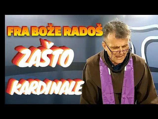 Video thumbnail for Fra Bože Radoš - ZAŠTO KARDINALE !?