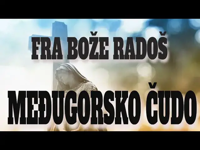 Video thumbnail for FRA BOŽE RADOŠ MEĐUGORSKO ČUDO