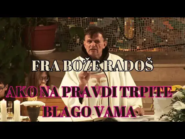 Video thumbnail for FRA BOŽE RADOŠ -  AKO NA PRAVDI TRPITE BLAGO VAMA