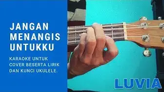 'Video thumbnail for Jangan Menangis Untukku - Luvia Karaoke Ukulele Untuk Cover'