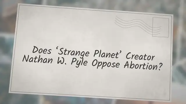 Video thumbnail for Does ‘Strange Planet’ Creator Nathan W. Pyle Oppose Abortion?