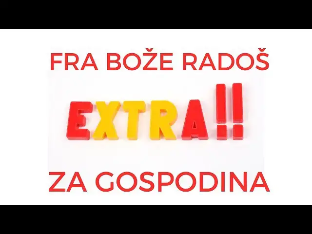 Video thumbnail for Fra Bože Radoš Extra za gospodina