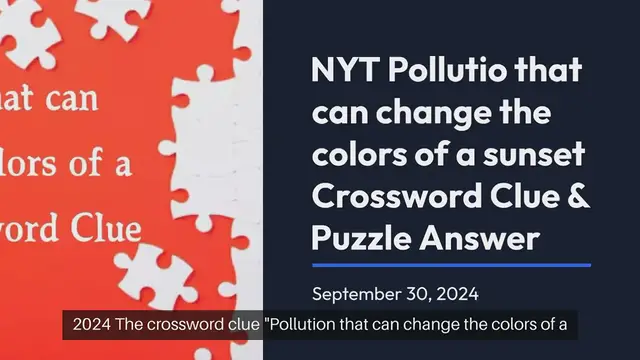 Video thumbnail for NYT Pollution that can change the colors of a sunset Crossword Clue Puzzle Answer from September 30, 2024