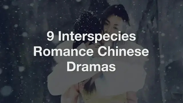 'Video thumbnail for Top_9_Interspecies_Romance_Chinese_Dramas'