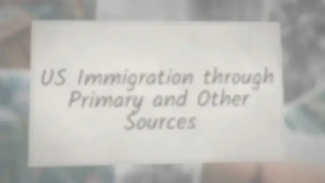 Video thumbnail for US Immigration through Primary and Other Sources