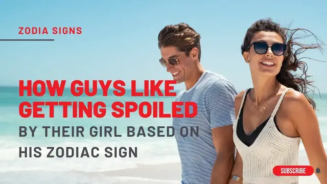 Video thumbnail for How Guys Like Getting Spoiled By Their Girl Based On His Zodiac Sign