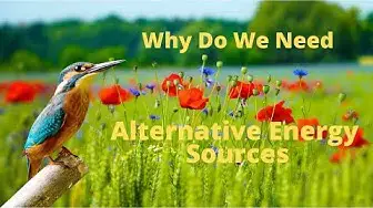 'Video thumbnail for Why Do We Need Alternative Energy Sources - (Climate Change Solutions)'