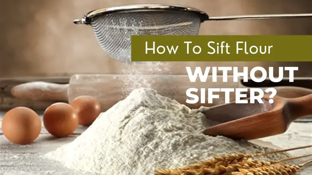 Video thumbnail for How To Sift Flour Without Sifter? Superb 5 Ways To Do It