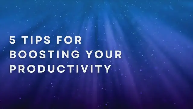 Video thumbnail for 5 Tips For Boosting Your Productivity