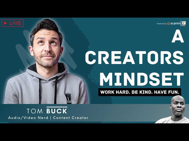 Video thumbnail for A Creator's Mindset - 1:1 w/ Tom Buck