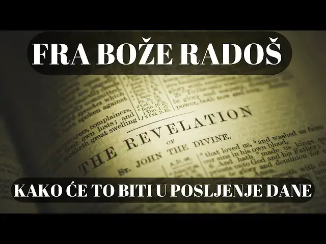 Video thumbnail for FRA BOŽE RADOŠ -  KAKO ĆE TO BITI U POSLJEDNJE DANE