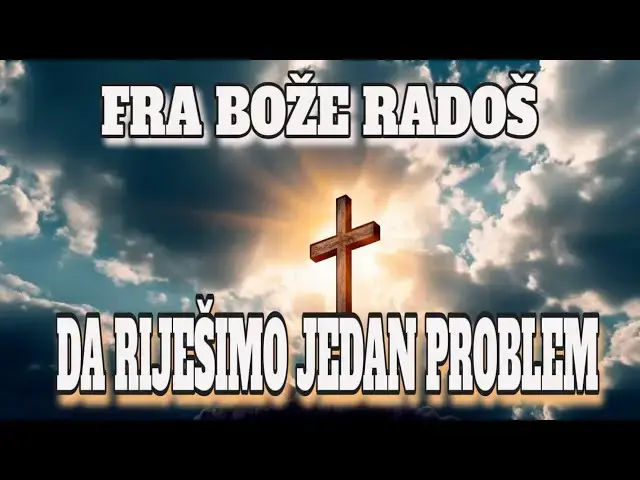 Video thumbnail for FRA BOŽE RADOŠ - DA RIJEŠIMO JEDAN PROBLEM