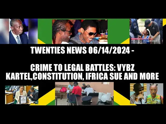 'Video thumbnail for Twenties News 06/14/2024 - Crime to Legal Battles: Vybz Kartel,Constitution, ifrica  sue and more'