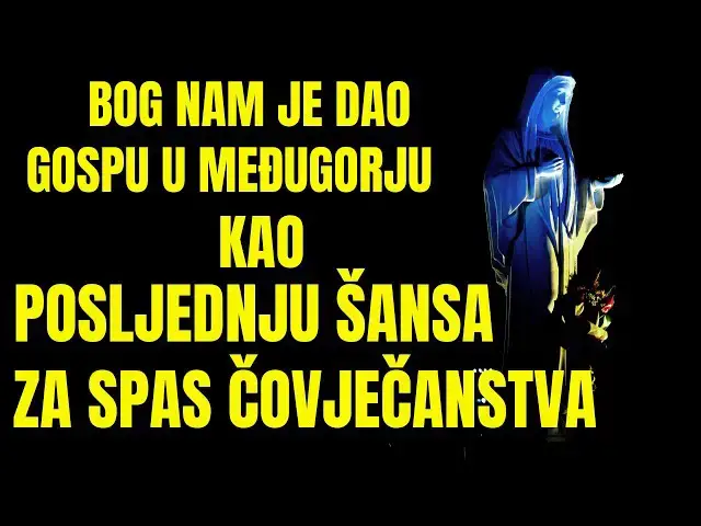 Video thumbnail for BOG JE DAO GOSPU  U MEĐUGORJU KAO POSLJEDNJU ŠANSU ZA SPAS ČOVJEČANSTVA”