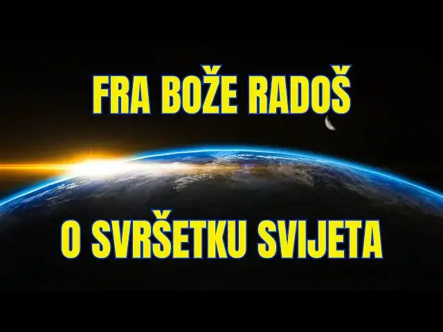 Video thumbnail for FRA BOŽE RADOŠ - O SVRŠETKU SVIJETA