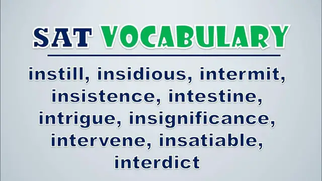 Video thumbnail for SAT Vocabulary: Instill, Insidious, Intermit, Insistence, Intestine, Intrigue, Insignificance