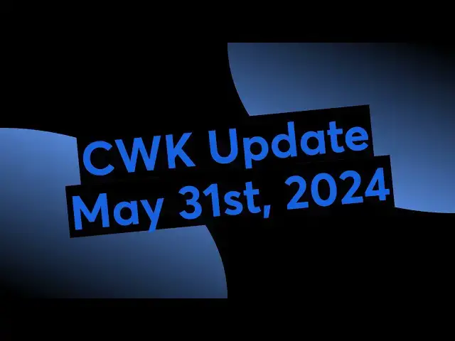 'Video thumbnail for CWK Update May 31st, 2024'