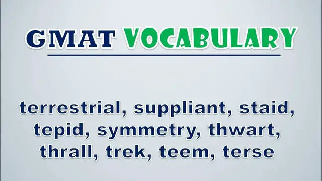 Video thumbnail for GMAT Vocabulary: Terrestrial, Suppliant, Staid, Tepid, Symmetry, Thwart, Thrall, Trek, Teem, Terse