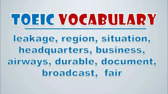 Video thumbnail for TOEIC Vocabulary: Leakage, Region, Situation, Headquarters, Business, Airways, Durable, Document