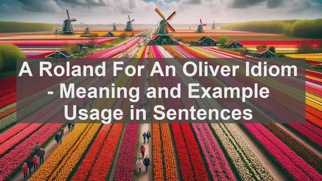 Video thumbnail for "A Roland For An Oliver" Idiom: Meaning and Usage in Sentences