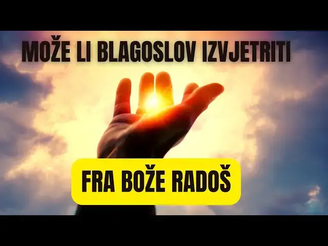 Video thumbnail for FRA BOŽE RADOŠ -  MOŽE LI BLAGOSLOV IZVJETRITI