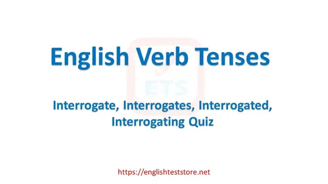 Video thumbnail for English Verb Tenses: Interrogate, Interrogates, Interrogated, Interrogating Quiz