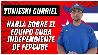 Video thumbnail for YUNIESKI GURRIEL habla sobre el EQUIPO CUBA INDEPENDIENTE