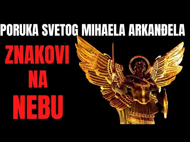 Video thumbnail for PORUKA SVETOG MIHAELA ARKANĐELA  - ZNAKOVI NA NEBU POSTAJU VIDLJIVIJI