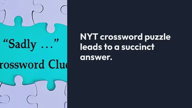 Video thumbnail for NYT “Sadly …” Crossword Clue Puzzle Answer from September 30, 2024