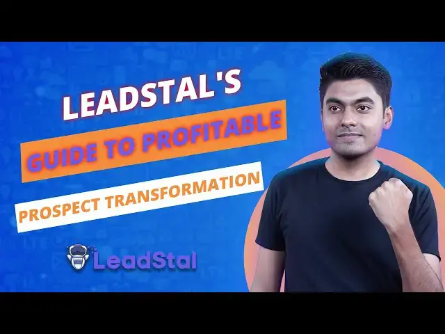 Video thumbnail for LeadStal's Ultimate Guide to Transforming Prospects into Profits | LeadStal #leadgeneration
