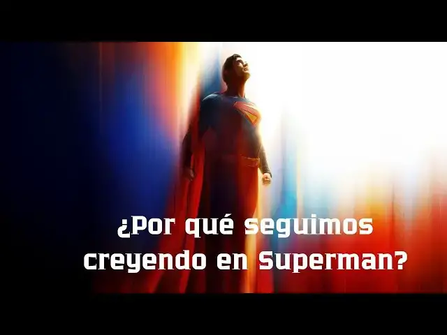 'Video thumbnail for Superman: ¿por qué seguimos “creyendo” en él?'