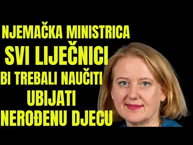Video thumbnail for NJEMAČKA MINISTRICA -  SVI LIJEČNICI BI TREBALI NAUČIITI  UBIJATI NEROĐENU DJECU