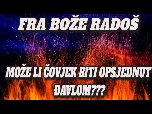 Video thumbnail for FRA BOŽE RADOŠ  - MOŽE LI ČOVJEK BITI OPSJEDNUT ĐAVLOM???