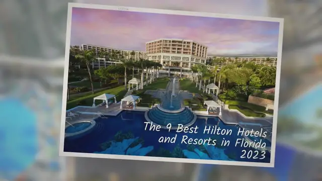 'Video thumbnail for 9 Best Hilton Hotels and Resorts in Florida 2023'