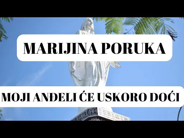 Video thumbnail for MARIJINA PORUKA -  MOJI ANĐELI ĆE USKORO DOĆI