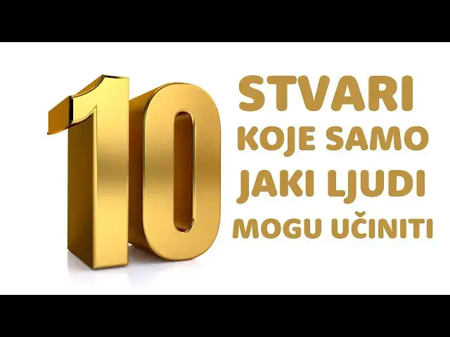 Video thumbnail for 10 STVARI KOJE SAMO JAKI LJUDI MOGU UČINITI