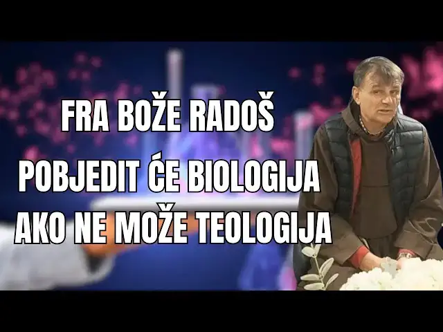 Video thumbnail for FRA BOŽE RADOŠ -  POBJEDIT ĆE BIOLOGIJA AKO NE MOŽE TEOLOGIJA